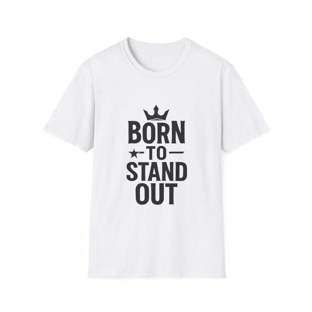 Born To Stand Out | Confidence Tee - Positivity Prints