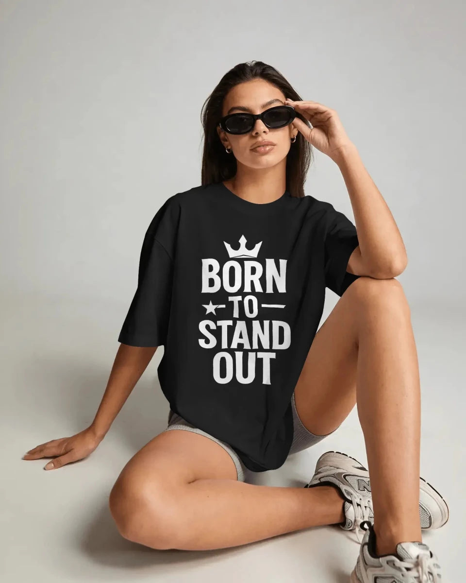 Born To Stand Out | Confidence Tee - Positivity Prints