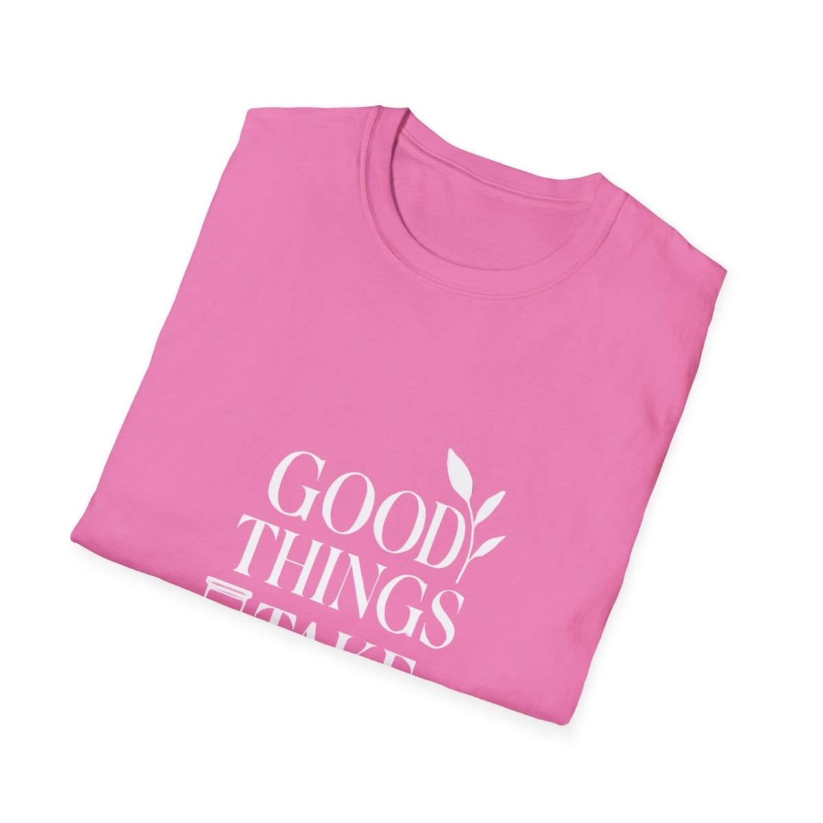 Good Things Take Time | Minimalist Mindset Tee - Positivity Prints