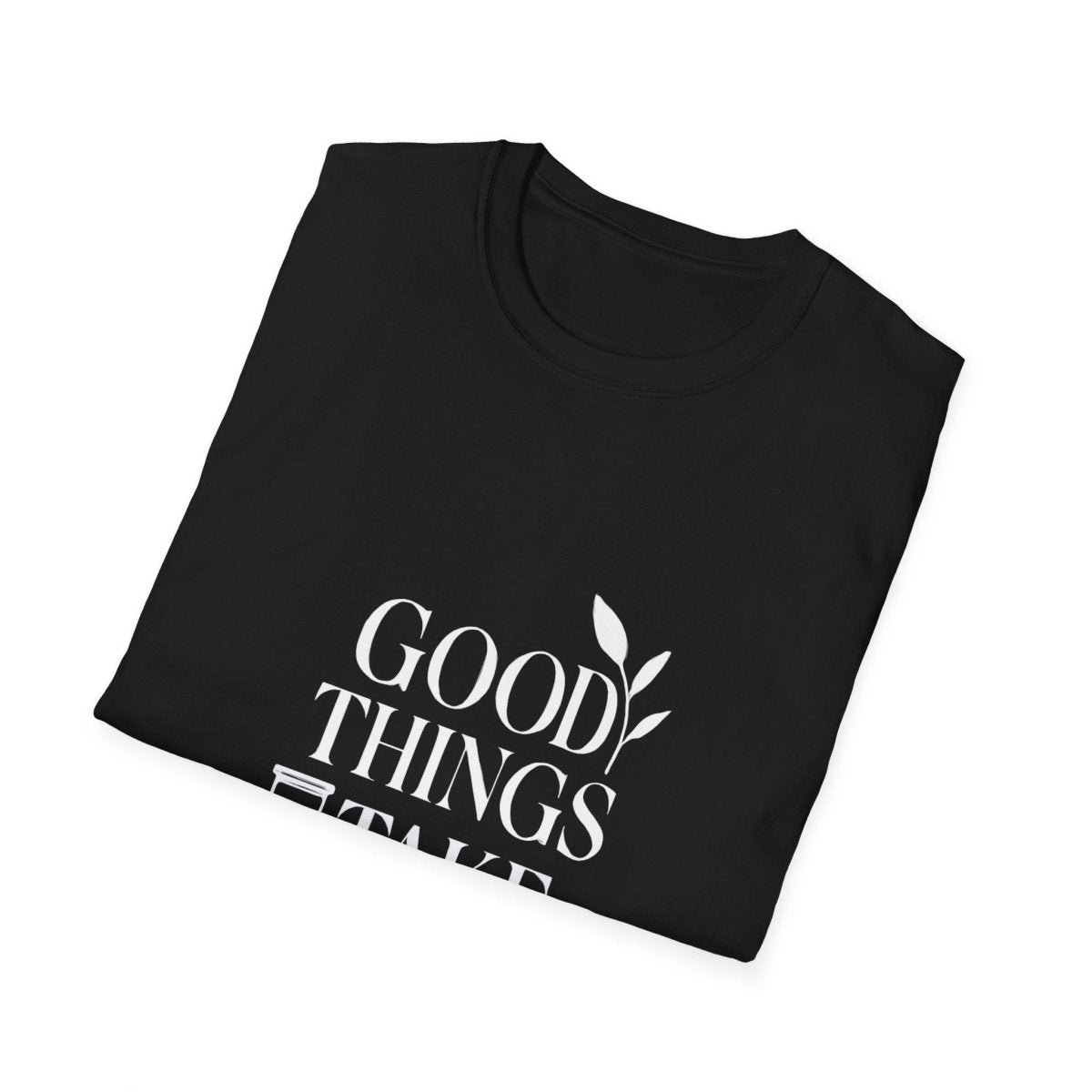 Good Things Take Time | Minimalist Mindset Tee - Positivity Prints