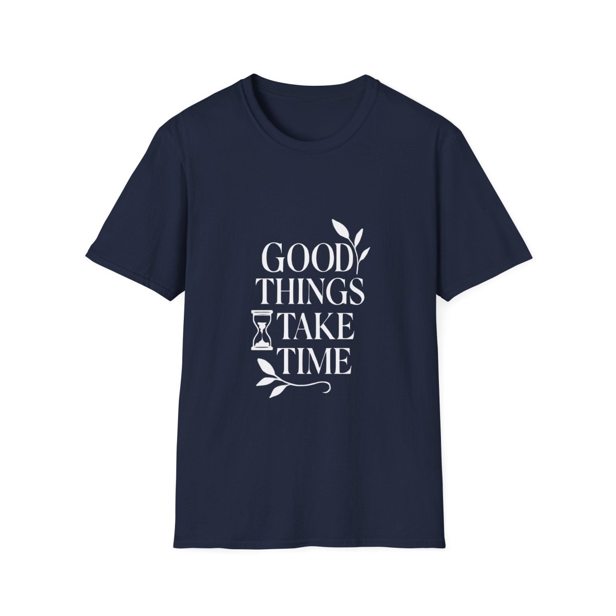 Good Things Take Time | Minimalist Mindset Tee - Positivity Prints