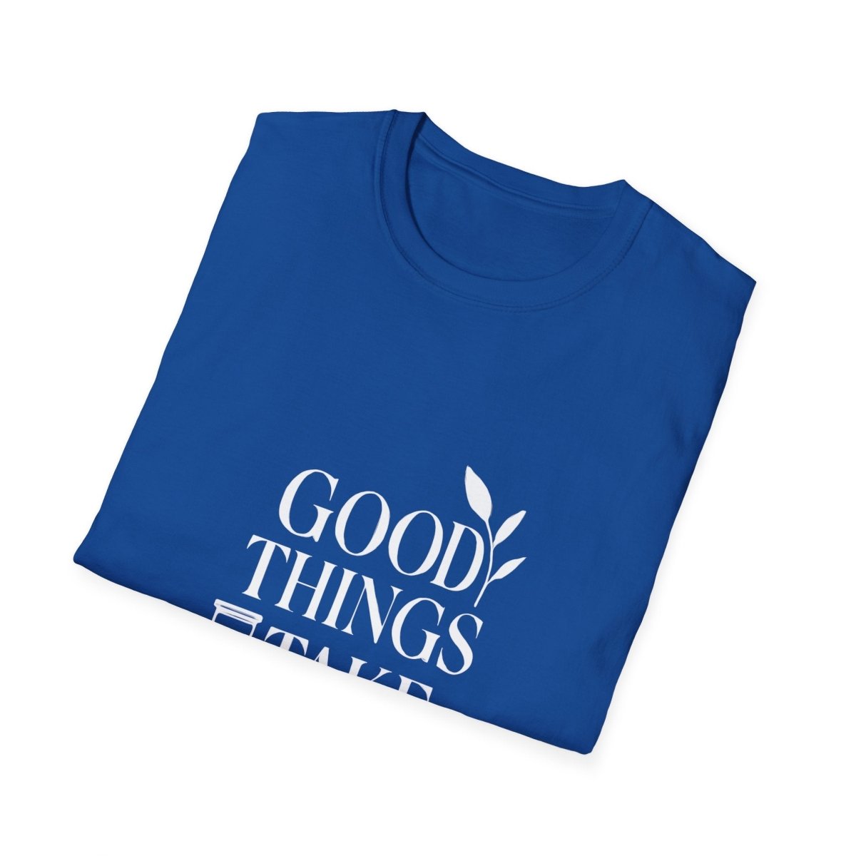 Good Things Take Time | Minimalist Mindset Tee - Positivity Prints