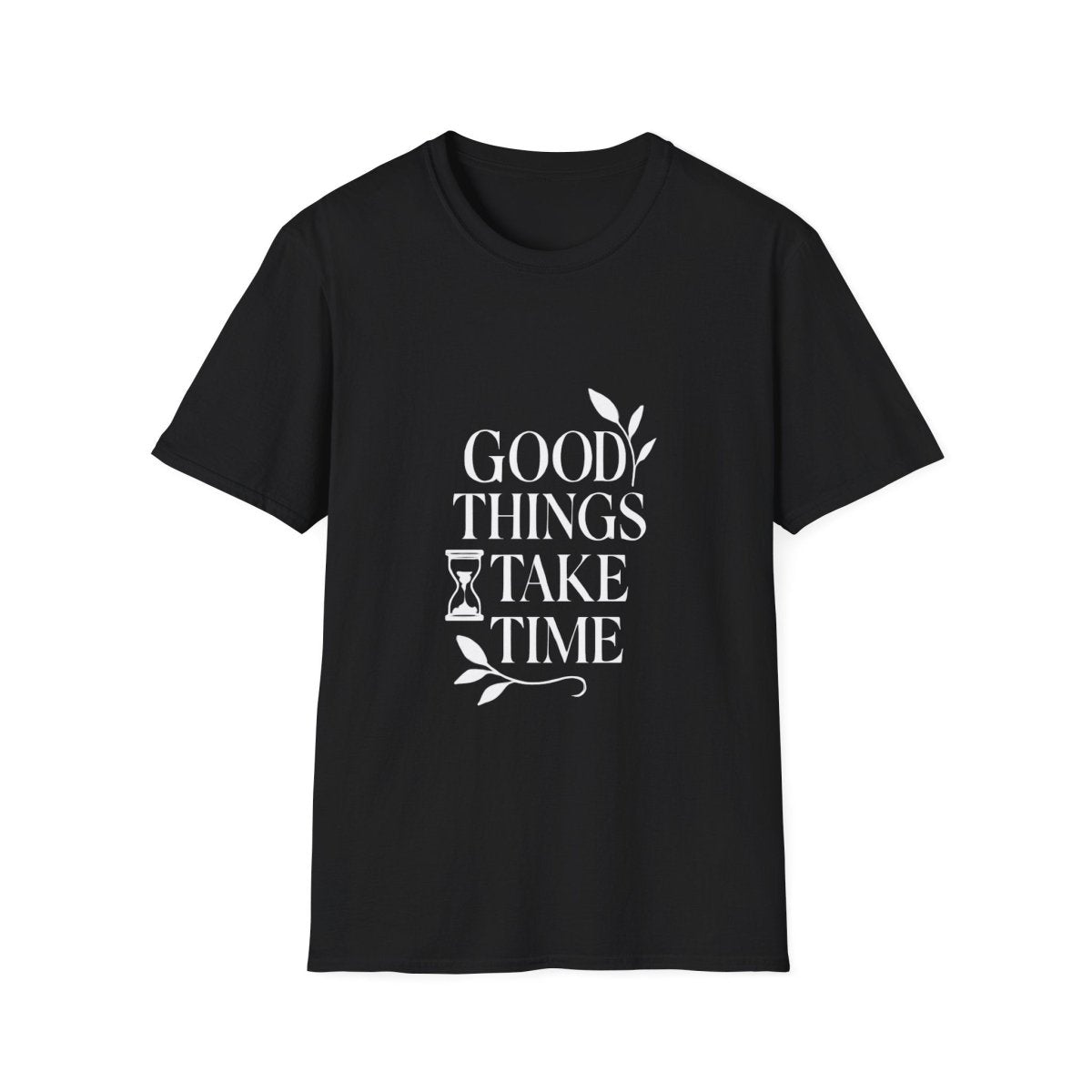 Good Things Take Time | Minimalist Mindset Tee - Positivity Prints
