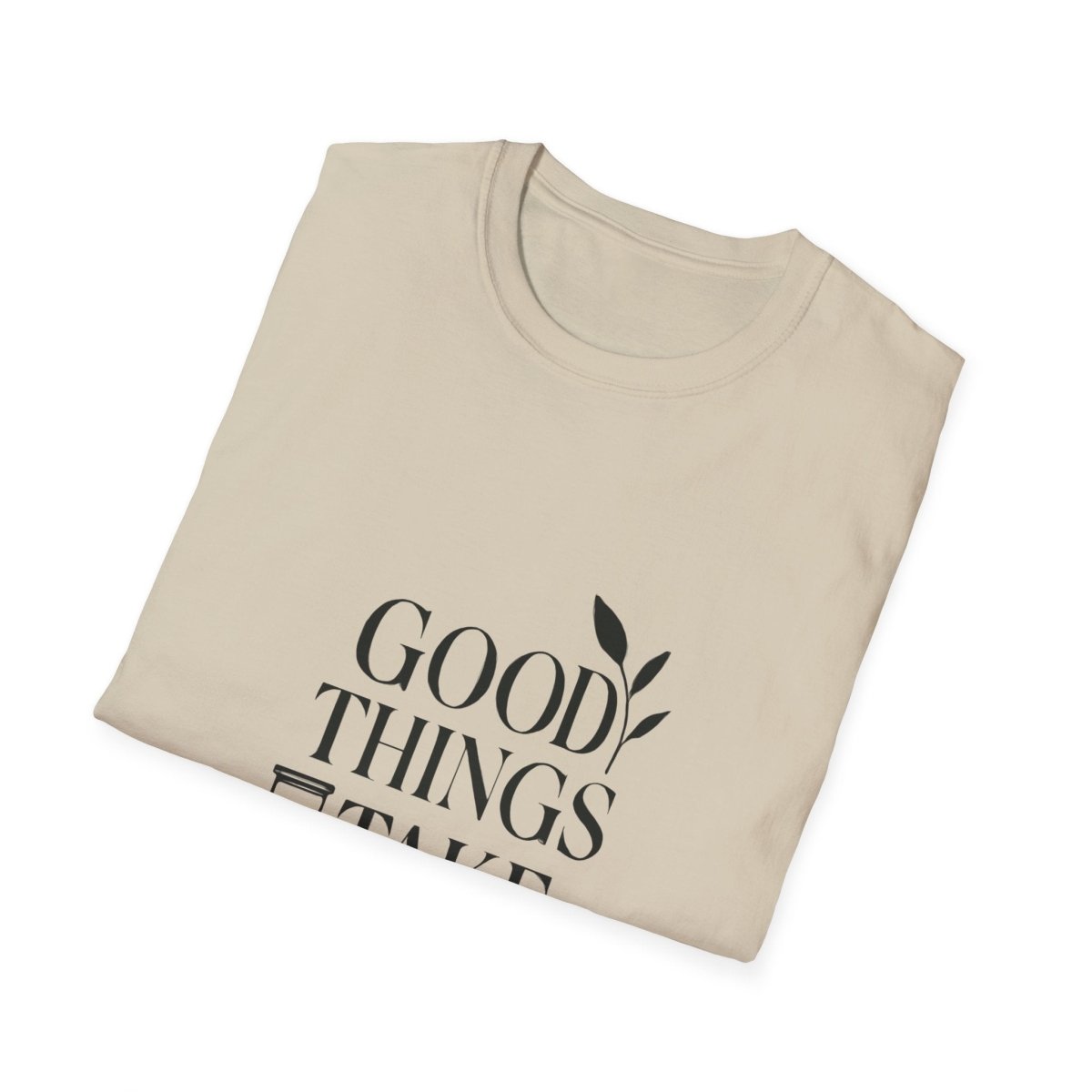 Good Things Take Time | Minimalist Mindset Tee - Positivity Prints