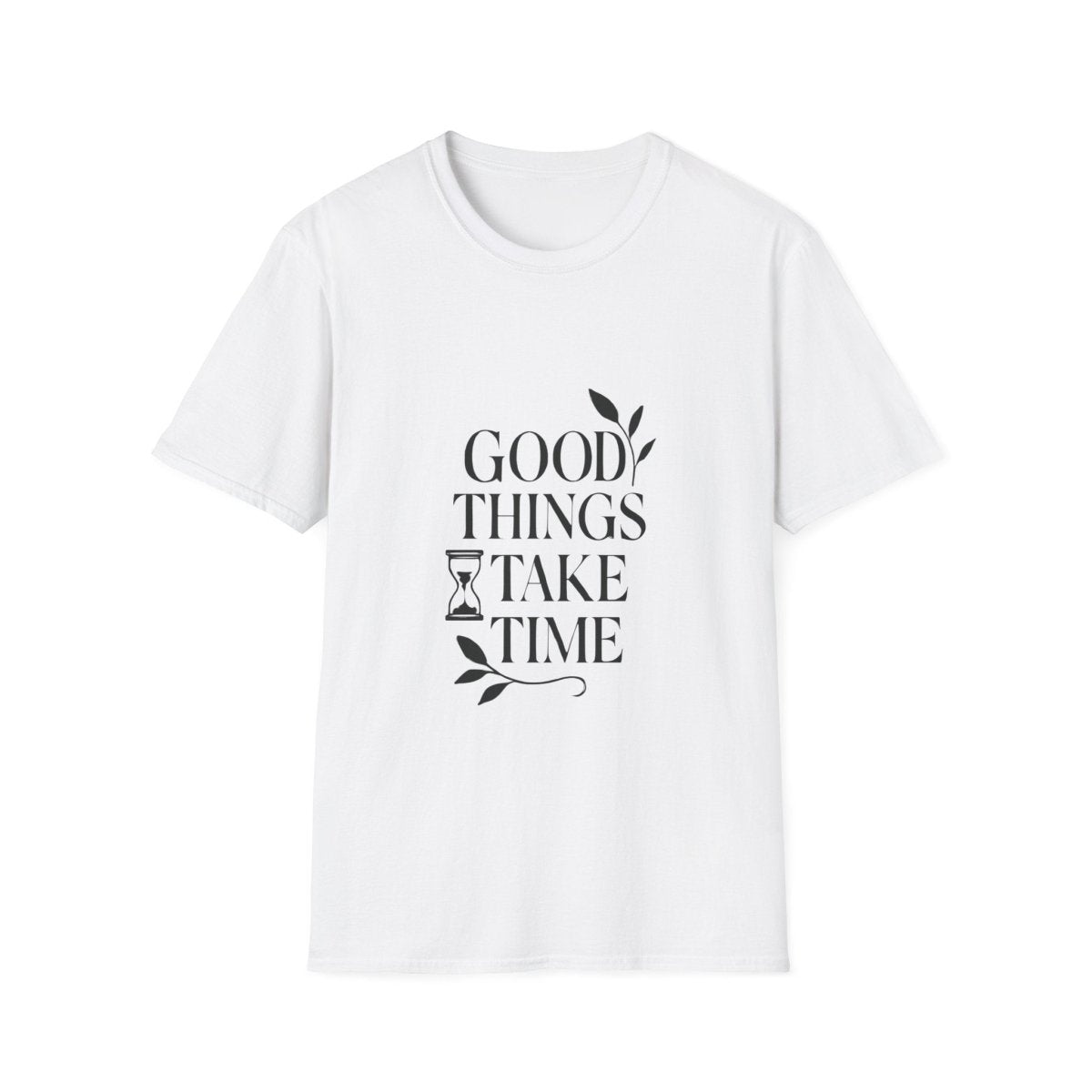 Good Things Take Time | Minimalist Mindset Tee - Positivity Prints