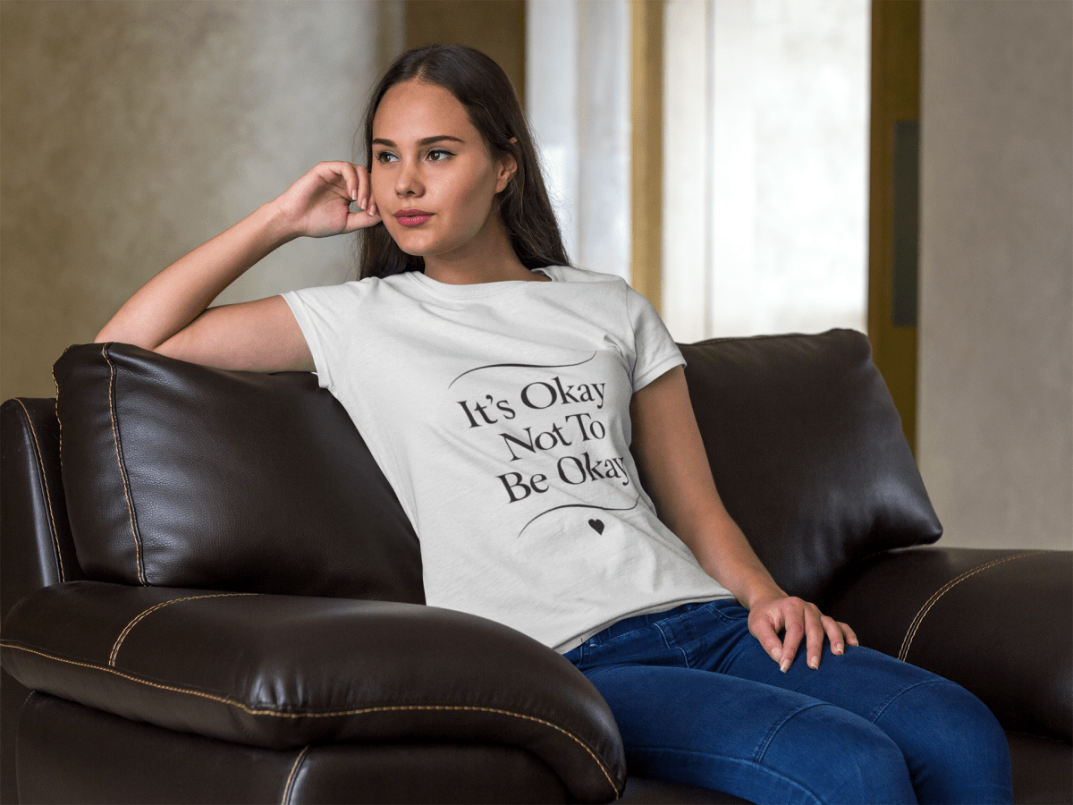 It’s Okay Not To Be Okay | Mental Health Tee - Positivity Prints