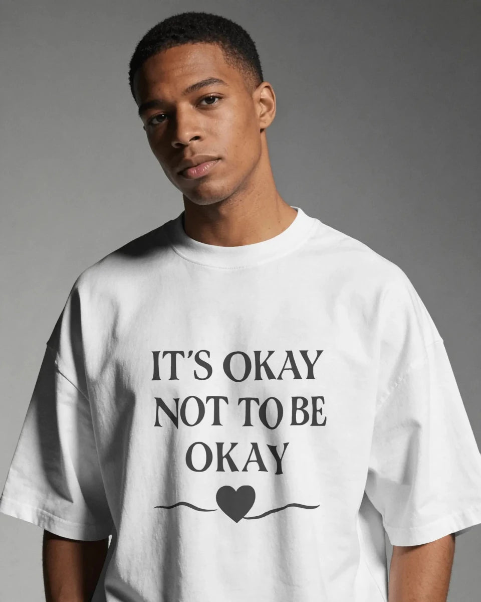 It’s Okay Not To Be Okay | Mental Health Tee - Positivity Prints