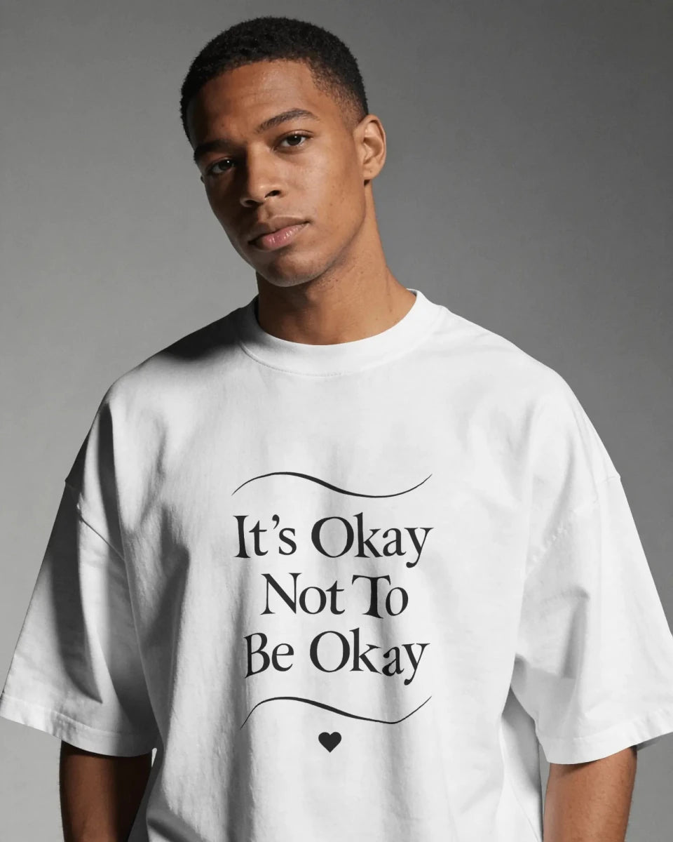 It’s Okay Not To Be Okay | Mental Health Tee - Positivity Prints