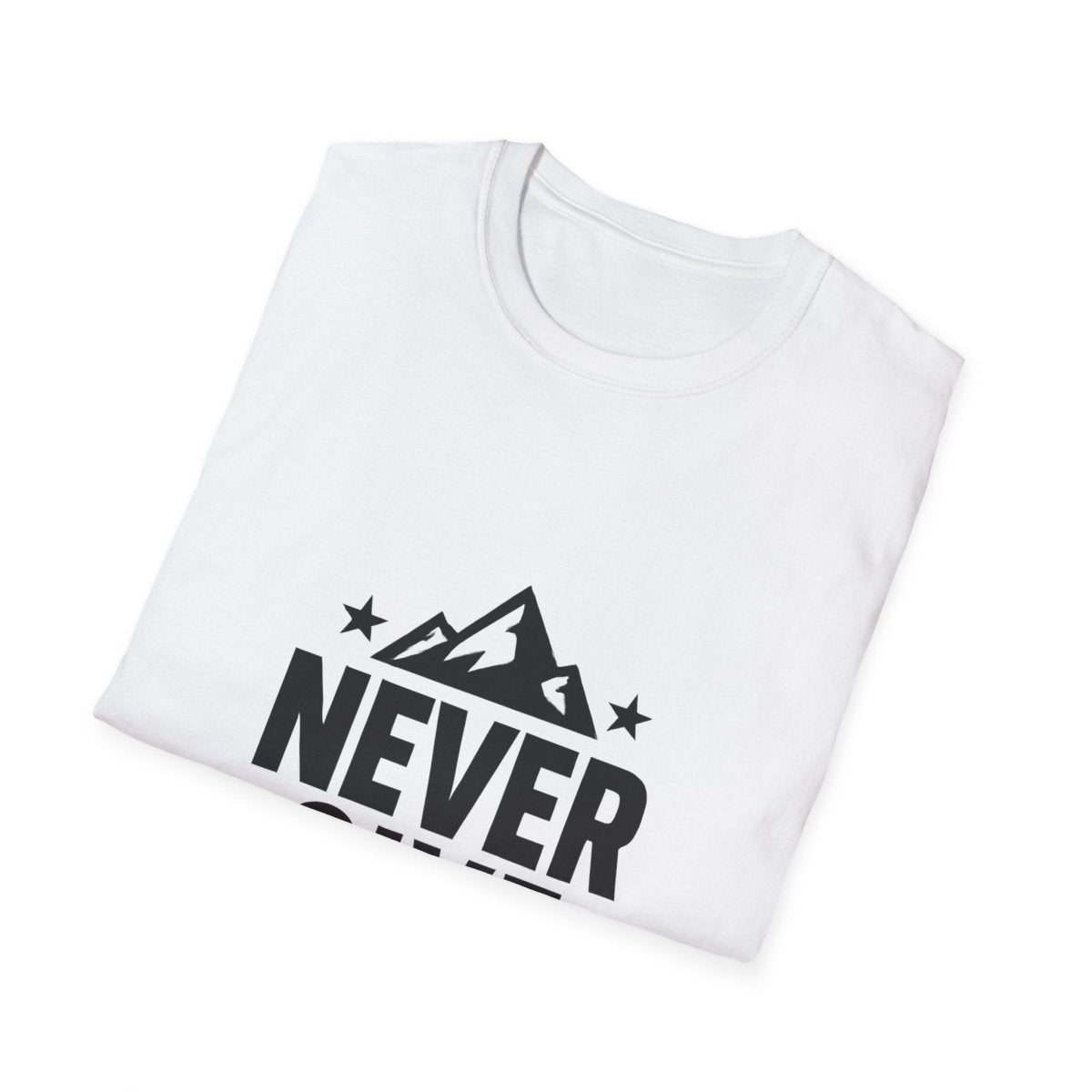 Never Give Up | Positive Mindset Tee - Positivity Prints