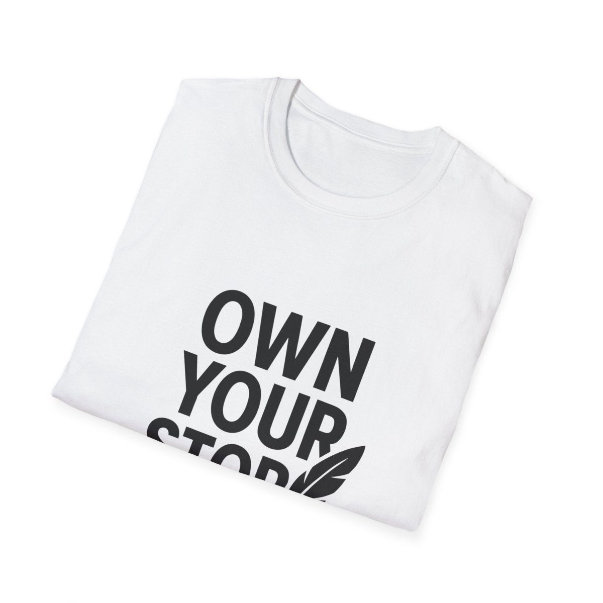 Own Your Story | Empowerment Tee - Positivity Prints