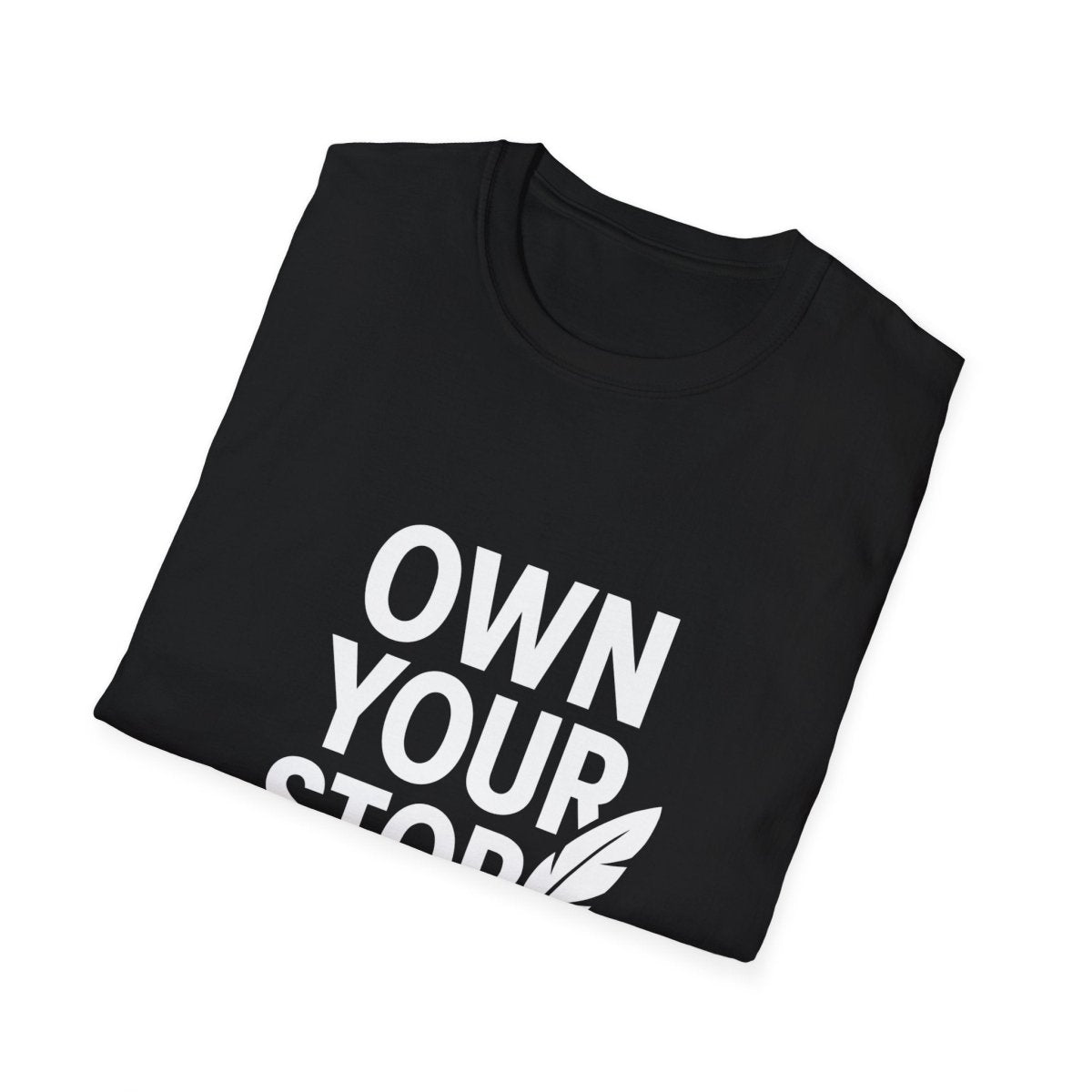Own Your Story | Empowerment Tee - Positivity Prints