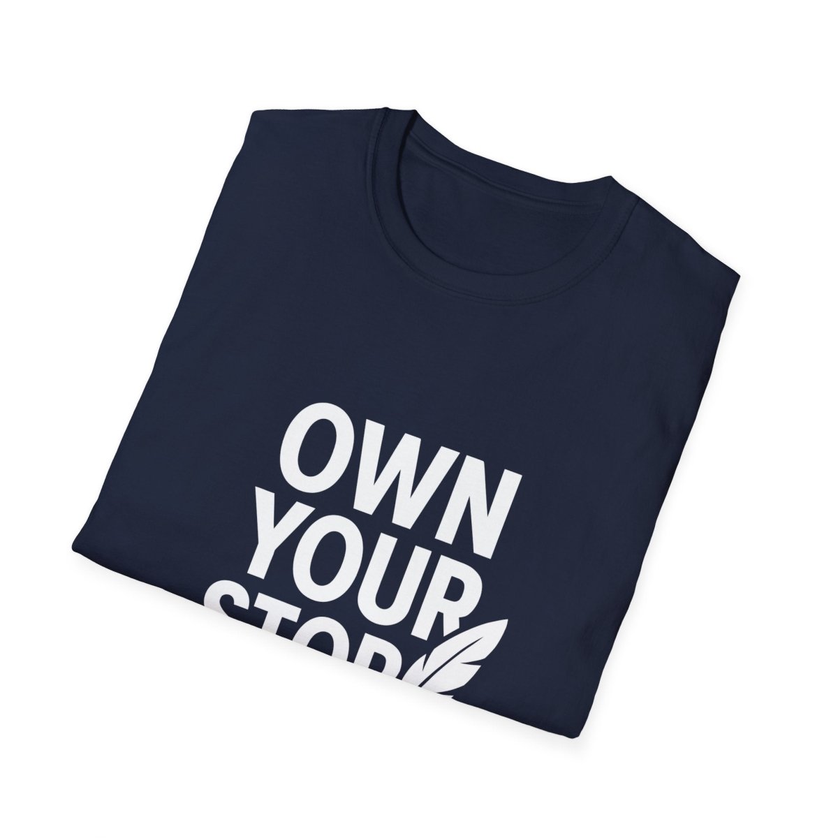 Own Your Story | Empowerment Tee - Positivity Prints
