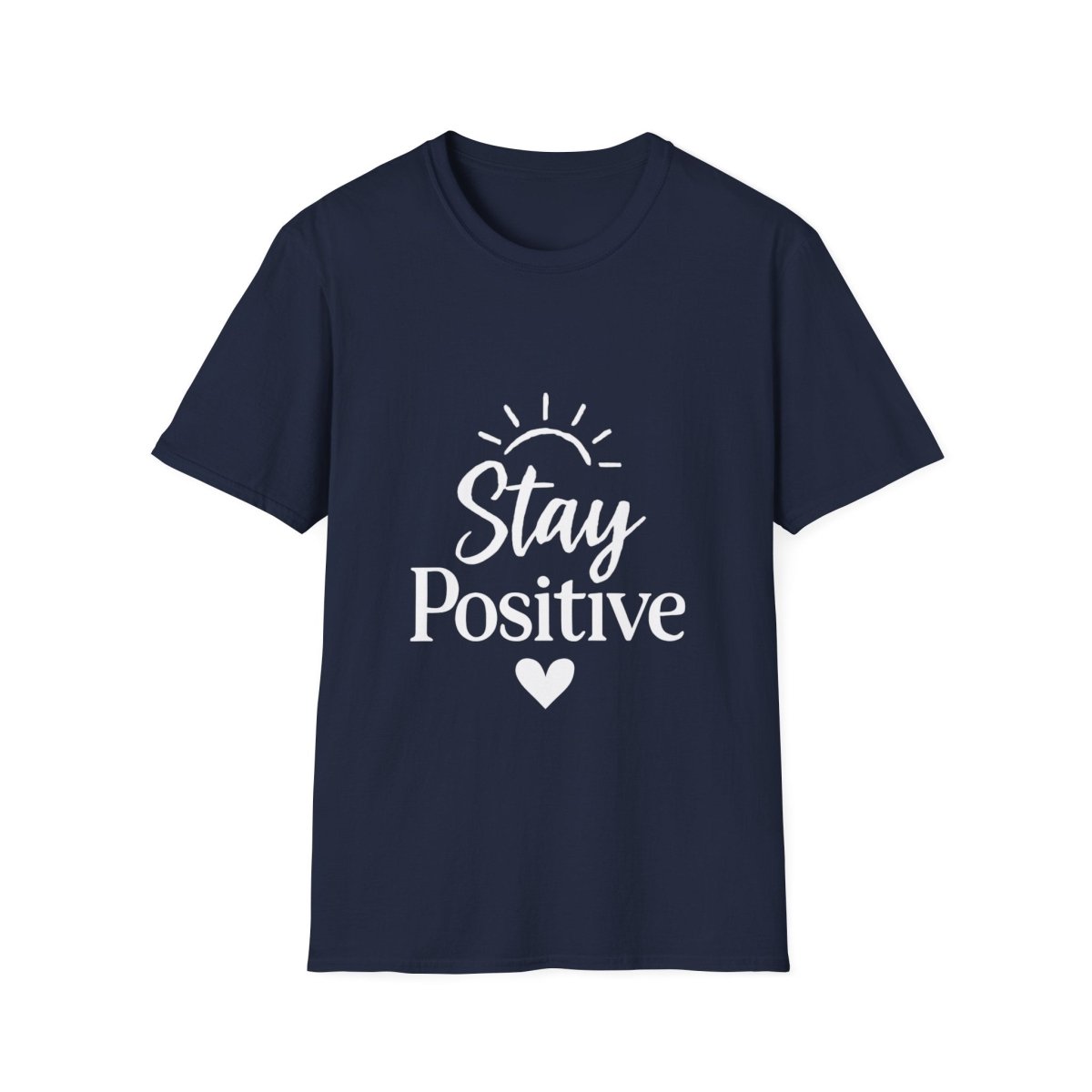 Stay Positive | Positive Mindset Tee - Positivity Prints