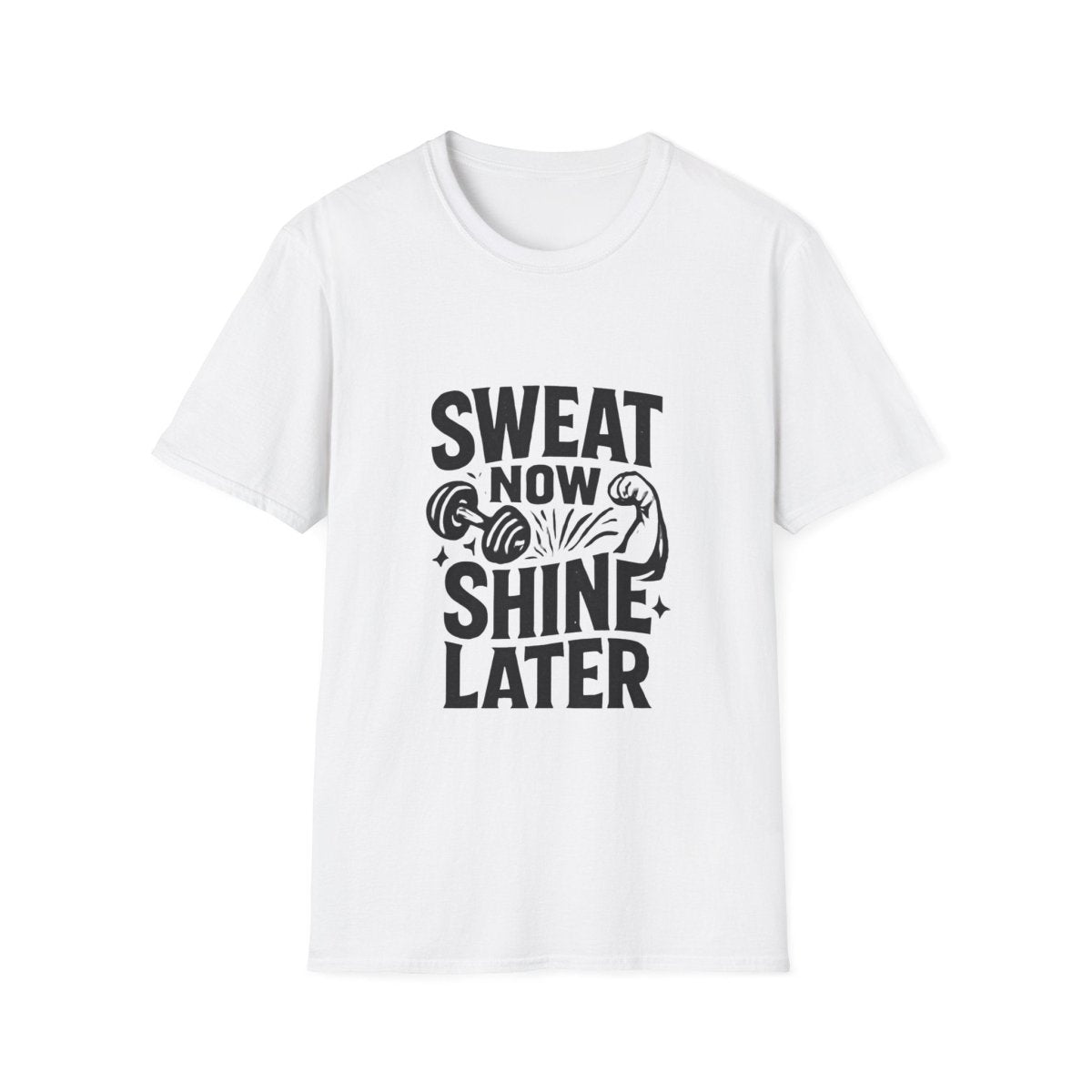 Sweat Now Shine Later | Gym Motivation Tee - Positivity Prints