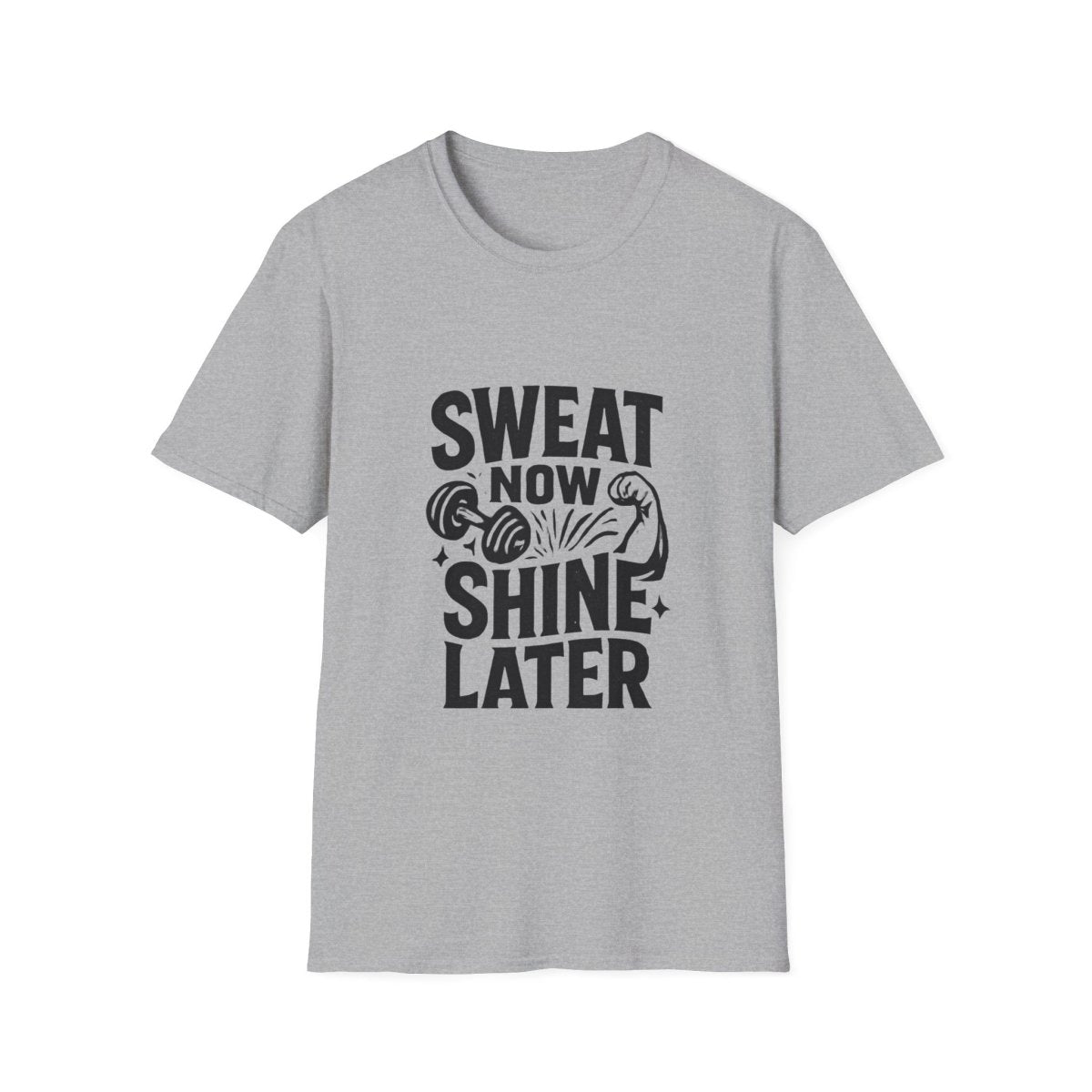 Sweat Now Shine Later | Gym Motivation Tee - Positivity Prints