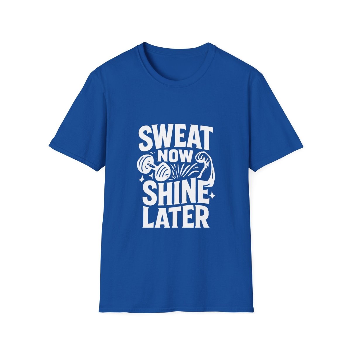 Sweat Now Shine Later | Gym Motivation Tee - Positivity Prints