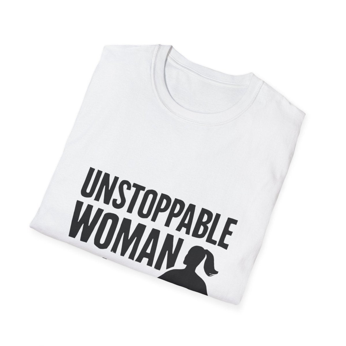 Unstoppable Woman | Women Empowerment Tee - Positivity Prints