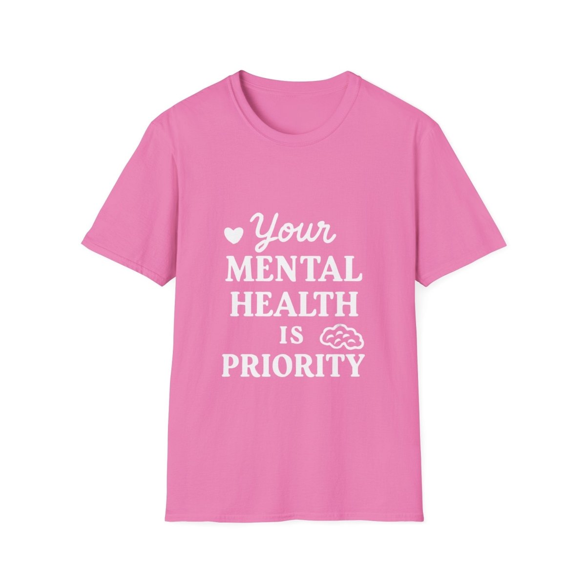 Your Mental Health Is a Priority | Mental Health Tee - Positivity Prints