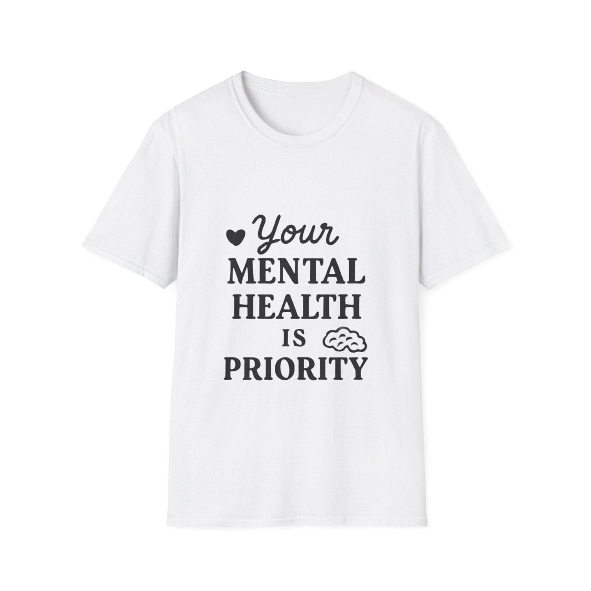 Your Mental Health Is a Priority | Mental Health Tee - Positivity Prints