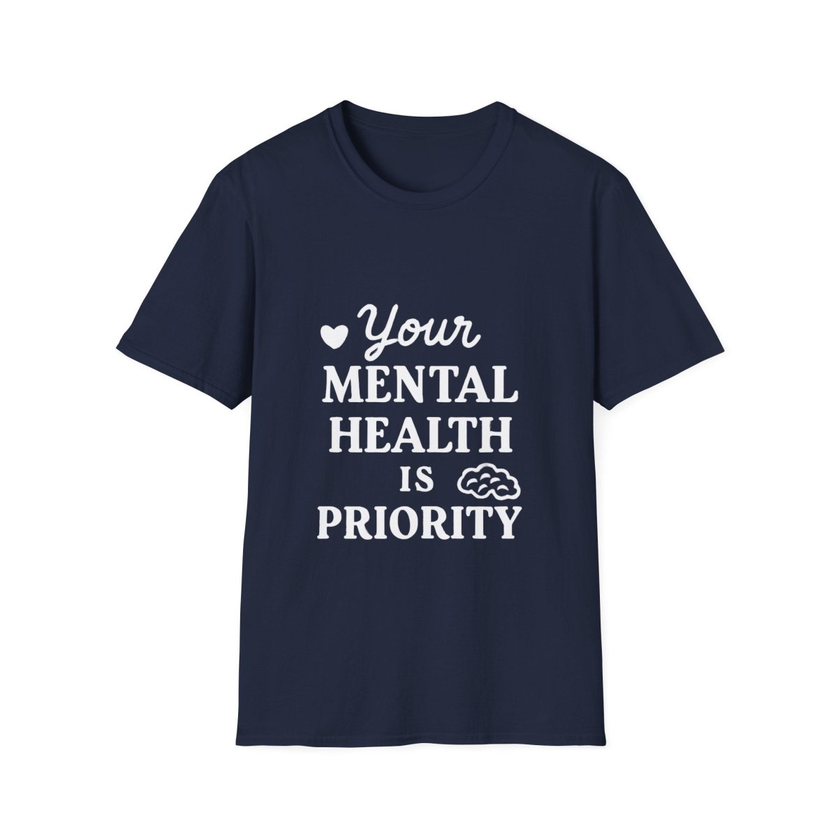 Your Mental Health Is a Priority | Mental Health Tee - Positivity Prints